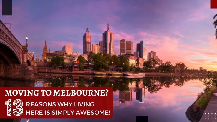 Moving To Melbourne 13 Reasons Why Living Here Is Simply Awesome